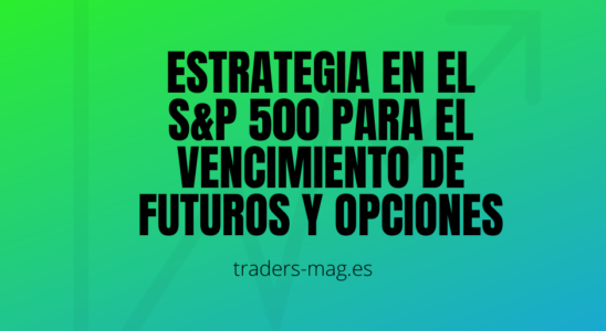 Estrategia en el S&P 500 para el vencimiento de futuros y opciones