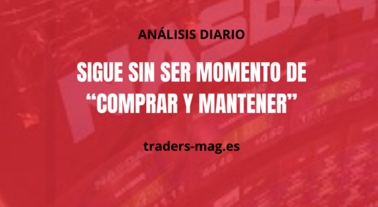 Sigue sin ser momento de “comprar y mantener”