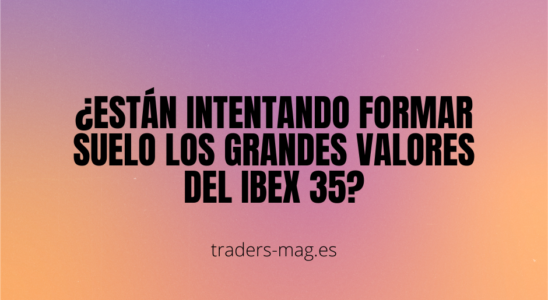 ¿Están intentando formar suelo los grandes valores del Ibex 35?